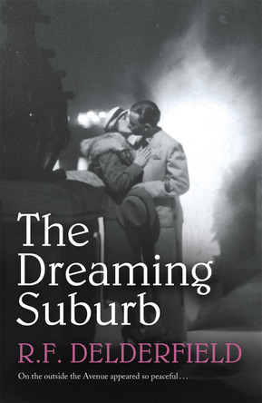 The Dreaming Suburb: Will The Avenue remain peaceful in the aftermath of war? by R. F. Delderfield