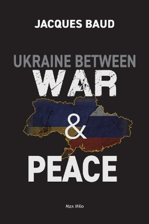 Ukraine between war and peace by Jacques Baud 9782315010820