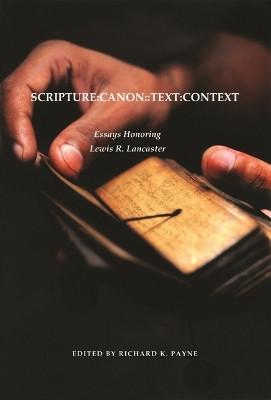 Scripture:Canon:Text:Context: Essays Honoring Lewis R. Lancaster by Richard K. Payne 9781886439573