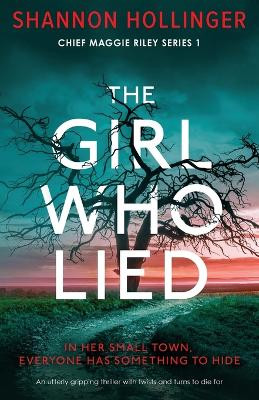 The Girl Who Lied: An utterly gripping thriller with twists and turns to die for by Shannon Hollinger 9781803148861
