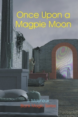 Once Upon a Magpie Moon by J Molyneux 9798223625513