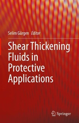 Shear Thickening Fluids in Protective Applications by Selim Gürgen 9783031429507