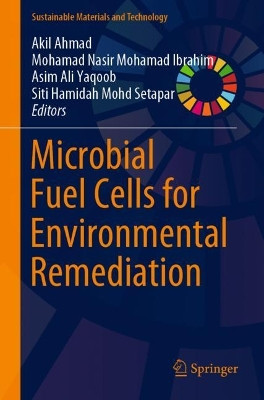 Microbial Fuel Cells for Environmental Remediation by Akil Ahmad 9789811926839