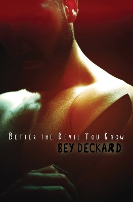 Better the Devil You Know by Bey Deckard 9781989250211