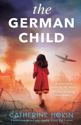 The German Child: A totally heartbreaking and page-turning World War 2 novel by Catherine Hokin 9781837900077