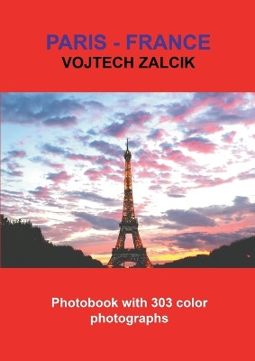 Paris - France: Photobook with 303 color photographs by Vojtech Zalcik 9788011042660