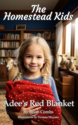 Adee's Red Blanket: The Homestead Kids by Brian Combs 9781962448147