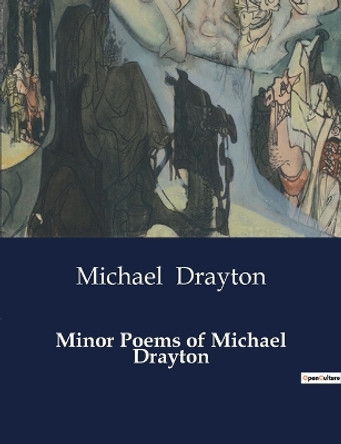 Minor Poems of Michael Drayton by Michael Drayton 9791041988693