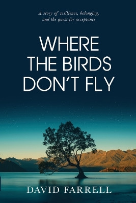 Where The Birds Don't Fly by David Farrell 9781776446865
