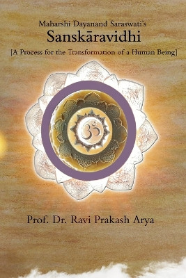 Sanskāravidhi: A Process for the Transformation of a Human Being by Ravi Prakash Arya 9789394724624