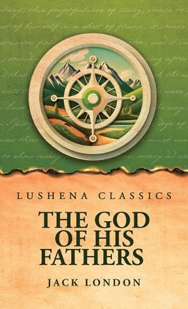 The God of His Fathers by Jack London 9798890968739