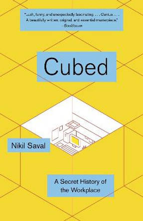 Cubed: The Secret History of the Workplace by Nikil Saval