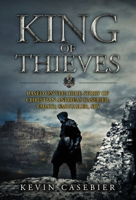 King of Thieves by Kevin Casebier 9781737771654