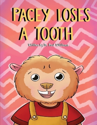 Pacey Loses A Tooth: Pacey The Potto Loses A Tooth by Paul Williams 9781736135761