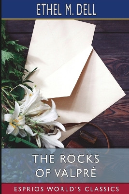 The Rocks of Valpré (Esprios Classics) by Ethel M Dell 9798331244767