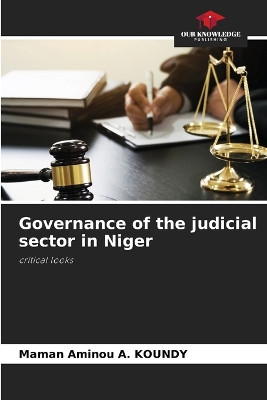 Governance of the judicial sector in Niger by Maman Aminou A Koundy 9786207610624
