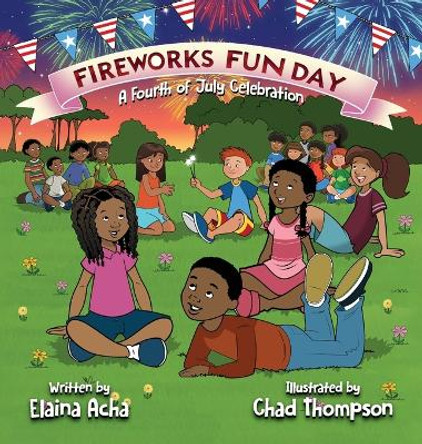 Fireworks Fun Day: A Fourth of July Celebration by Elaina Acha 9781637656150 Fireworks Fun Day: A Fourth of July Celebration by Elaina Acha 9781637656150