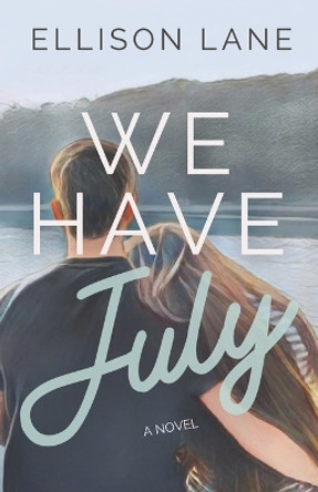 We Have July by Ellison Lane 9781737284079