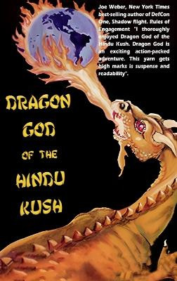 Dragon God Of The Hindu Kush by Wayne T Haaland 9798893810509