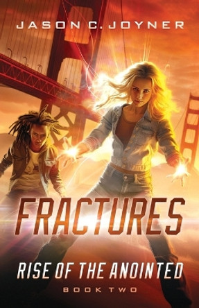 Fractures: Rise of the Anointed Book 2 by Jason C Joyner 9798989690930