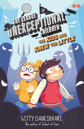 The League of Unexceptional Children: The Kids Who Knew Too Little: Book 3 by Gitty Daneshvari