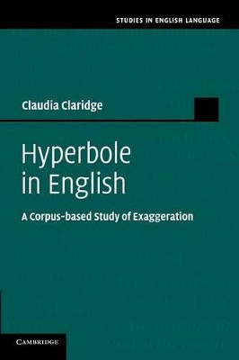 Hyperbole in English: A Corpus-based Study of Exaggeration by Claudia Claridge 9781107637504
