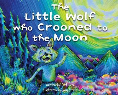 The Little Wolf Who Crooned To The Moon by Daniel Stephens 9781509234479