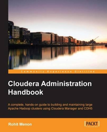 Cloudera Administration Handbook by Rohit Menon 9781783558964