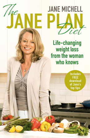 The Jane Plan Diet: Life-changing weight loss, from the woman who knows by Jane Michell