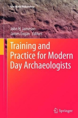 Training and Practice for Modern Day Archaeologists by John H. Jameson 9781489997685