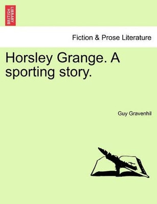 Horsley Grange. a Sporting Story. by Guy Gravenhil 9781240864508
