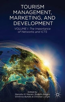 Tourism Management, Marketing, and Development: Volume I: The Importance of Networks and ICTs by Marcello M. Mariani 9781137368652