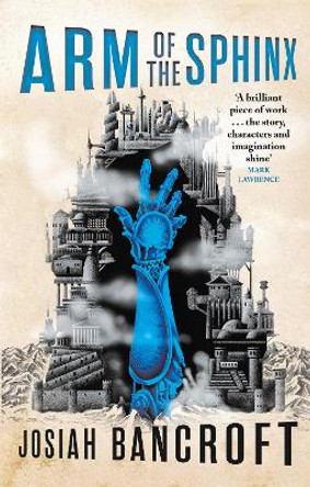 Arm of the Sphinx: Book Two of the Books of Babel by Josiah Bancroft