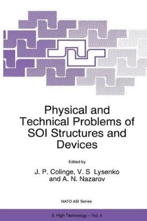 Physical and Technical Problems of SOI Structures and Devices by J. P. Colinge 9789401040525