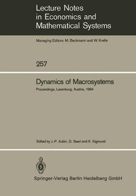 Dynamics of Macrosystems: Proceedings of a Workshop on the Dynamics of Macrosystems Held at the International Institute for Applied Systems Analysis (IIASA), Laxenburg, Austria, September 3-7, 1984 by Jean-Pierre Aubin 9783540159872