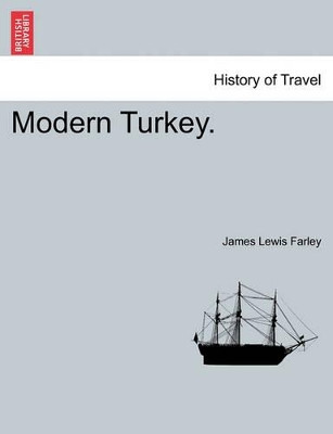 Modern Turkey. by James Lewis Farley 9781240930708
