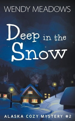 Deep in the Snow by Wendy Meadows 9798201870836