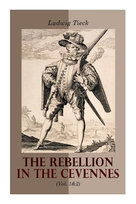 The Rebellion in the Cevennes (Vol. 1&2): Historical Novel (Complete Edition) by Ludwig Tieck 9788027308507