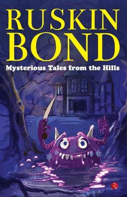 MYSTERIOUS TALES FROM THE HILLS by Ruskin Bond 9789355201508