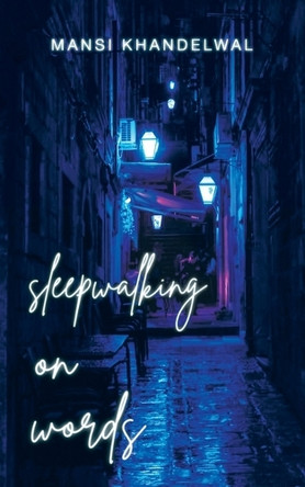 Sleepwalking on Words by Mansi Khandelwal 9781543708813