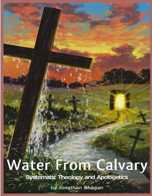 Water From Calvary: Systematic Theology and Apologetics by Latoyaa Roberts 9789769667709