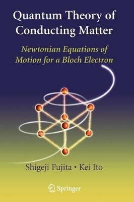 Quantum Theory of Conducting Matter: Newtonian Equations of Motion for a Bloch Electron by Shigeji Fujita 9781441925473