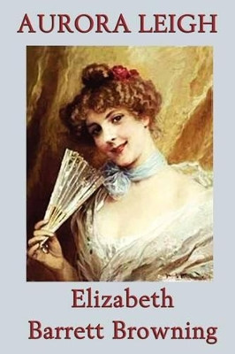 Aurora Leigh by Elizabeth Barrett Browning 9781617205989
