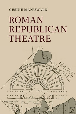 Roman Republican Theatre by Gesine Manuwald 9781107696099