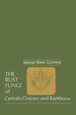 The Rust Fungi of Cereals, Grasses and Bamboos by George B. Cummins 9783642884535