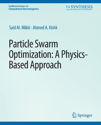 Particle Swarm Optimizaton: A Physics-Based Approach by Said M. Mikki 9783031005763