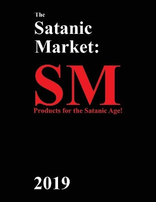 The Satanic Market: 2019 by George A Hart 9781943287031