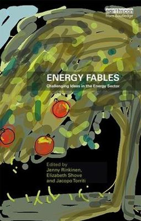 Energy Fables: Challenging Ideas in the Energy Sector by Jenny Rinkinen