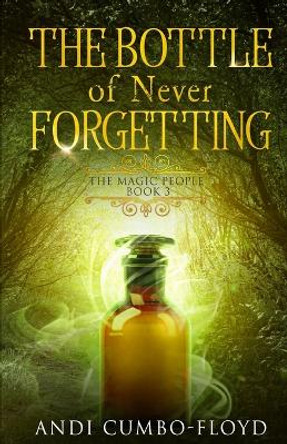 The Bottle of Never Forgetting by Andi Cumbo-Floyd 9781952430459