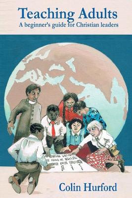 Teaching Adults: A Beginner's Guide for Christian Leaders by Colin Hurford 9781913166427